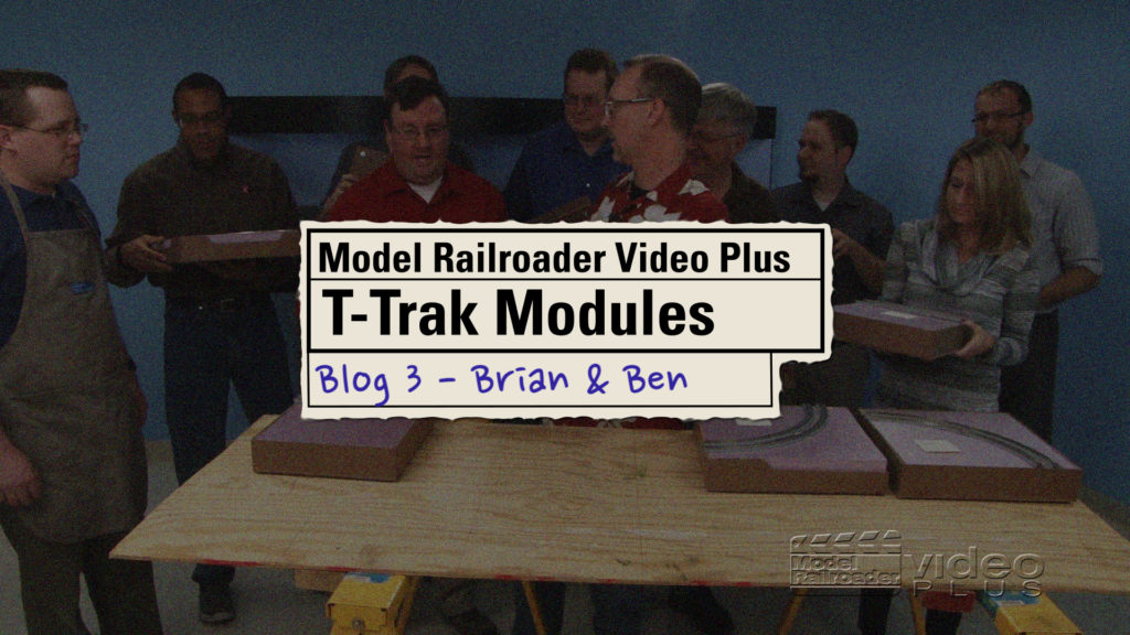 T-Trak Modules, blog number three with Brian and Ben.