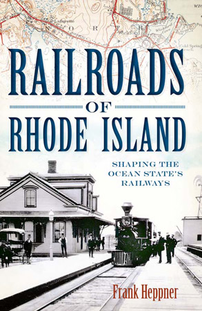 Railroads of Rhode Island. by Frank Heppner
