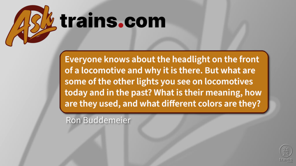 What do different locomotive lights represent?: Everyone knows about the headlight on the front of a locomotive and why it is there. But what are some of the other lights you see on locomotives today and in the past? What is their meaning, how are they used, and what different colors are they?