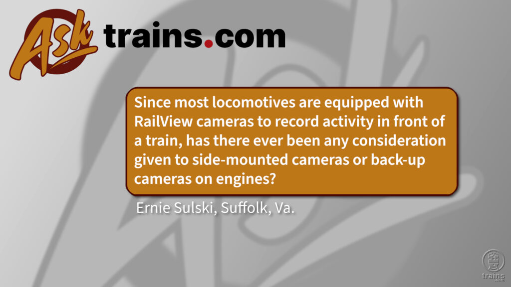 Have railroads considered side-view or backup cameras on locomotives?: Since most locomotives are equipped with RailView cameras to record activity in front of a train, has there ever been any consideration given to side-mounted cameras or back-up cameras on engines?